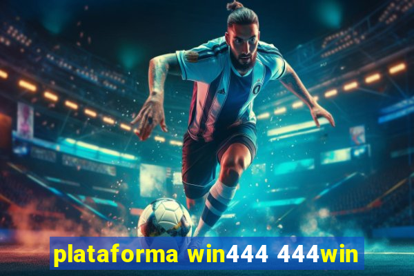 plataforma win444 444win